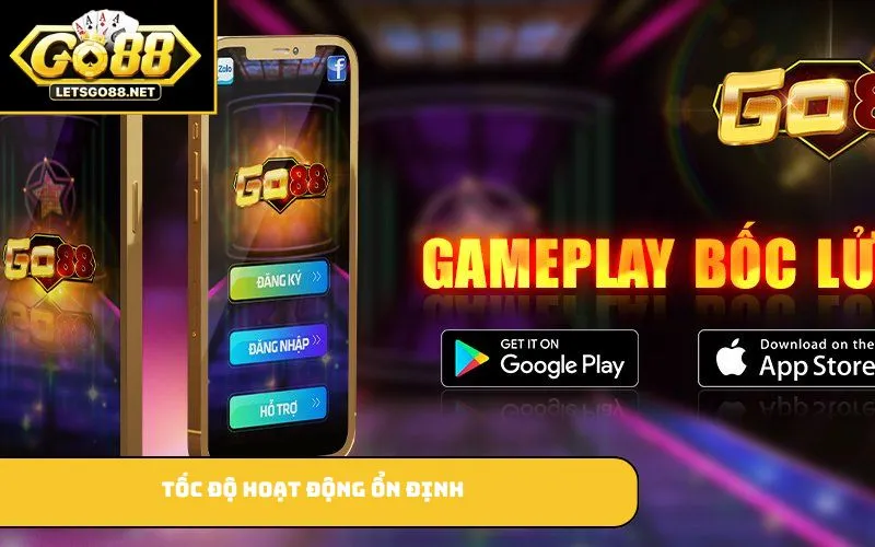 Tải App GO88 Tốc độ hoạt động ổn định